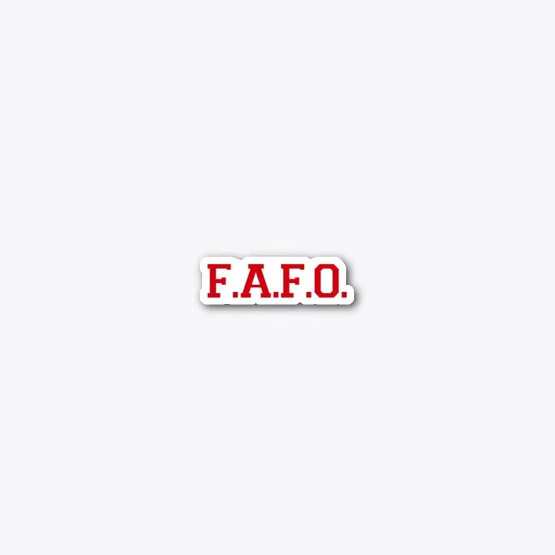 F.A.F.O.