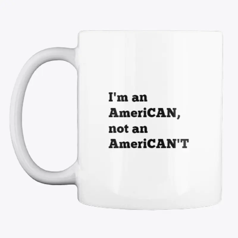 AmeriCAN, not an AmeriCAN'T